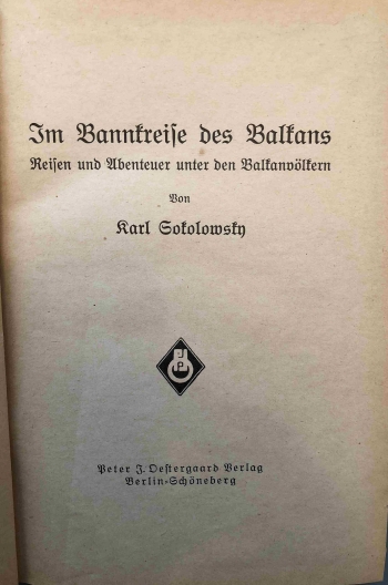 Sokolowsky Karl: Im Bannkreise des Balkans. Reisen und Abenteuer unter den Balkanvölkern